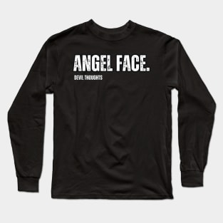 angel face. devil thoughts Long Sleeve T-Shirt
